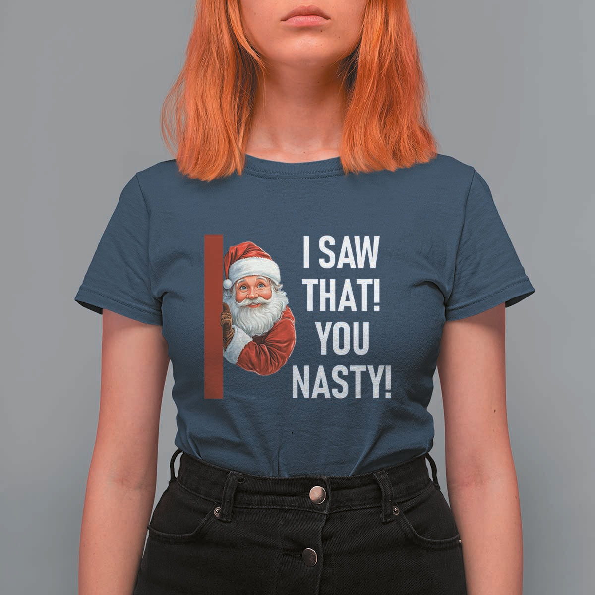 Funny Christmas Santa T Shirt For Women I Saw That You Nasty Meme - Wonder Print Shop