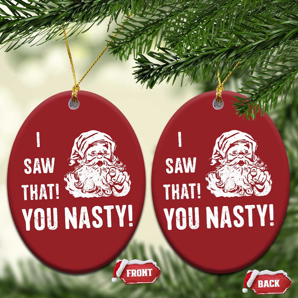 Funny Xmas Santa Christmas Ornament I Saw That You Nasty Xmas Naughty Kids - Wonder Print Shop