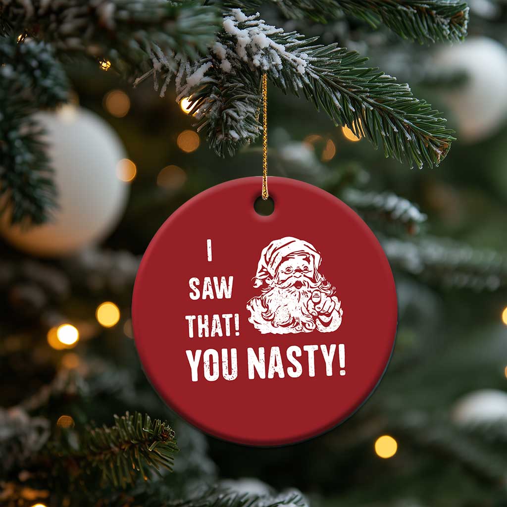 Funny Xmas Santa Christmas Ornament I Saw That You Nasty Xmas Naughty Kids - Wonder Print Shop