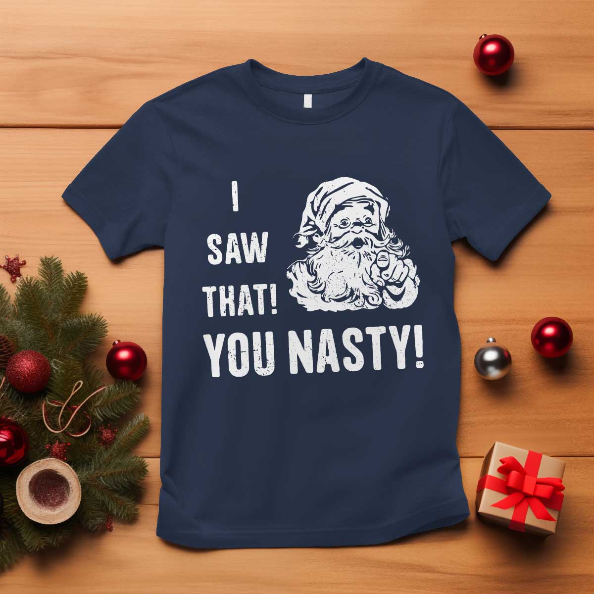 Funny Christmas Santa T Shirt I Saw That You Nasty Xmas Naughty Kids - Wonder Print Shop