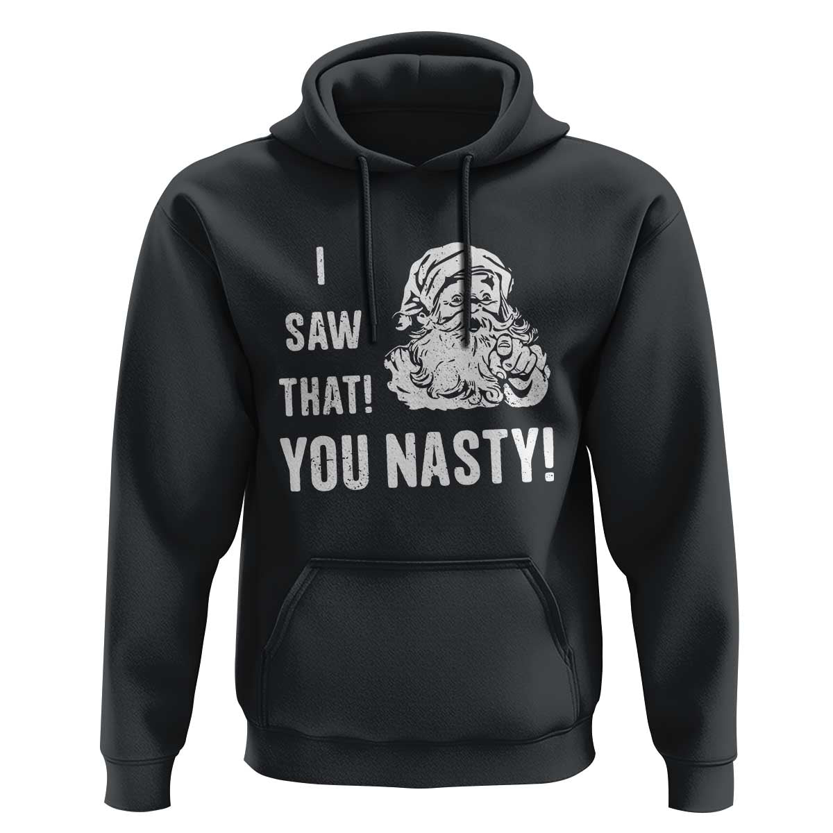 Funny Christmas Santa Hoodie I Saw That You Nasty Xmas Naughty Kids