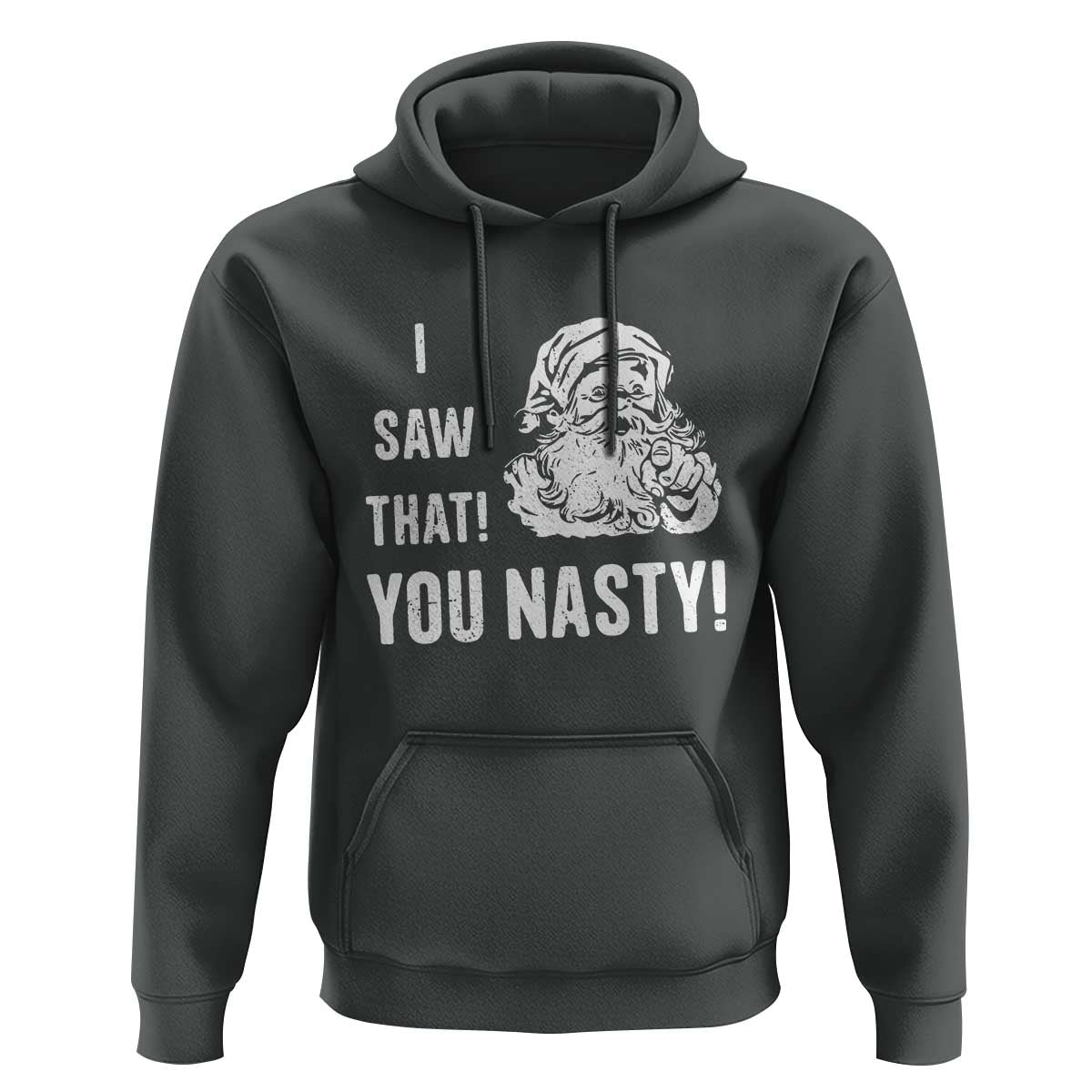 Funny Christmas Santa Hoodie I Saw That You Nasty Xmas Naughty Kids