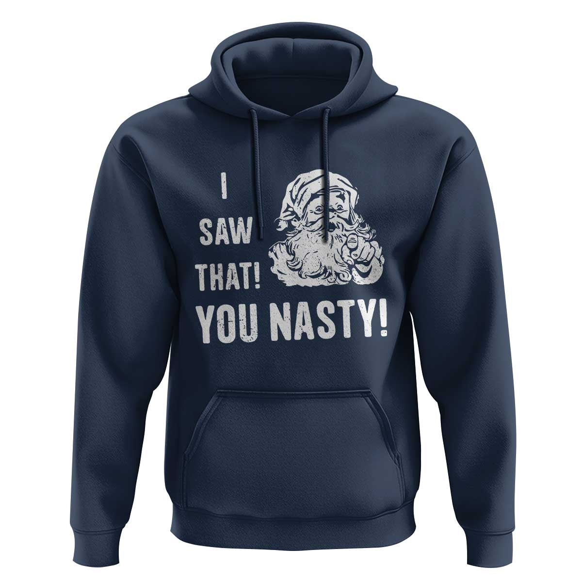 Funny Christmas Santa Hoodie I Saw That You Nasty Xmas Naughty Kids