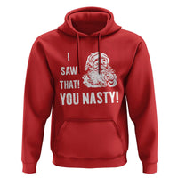 Funny Christmas Santa Hoodie I Saw That You Nasty Xmas Naughty Kids