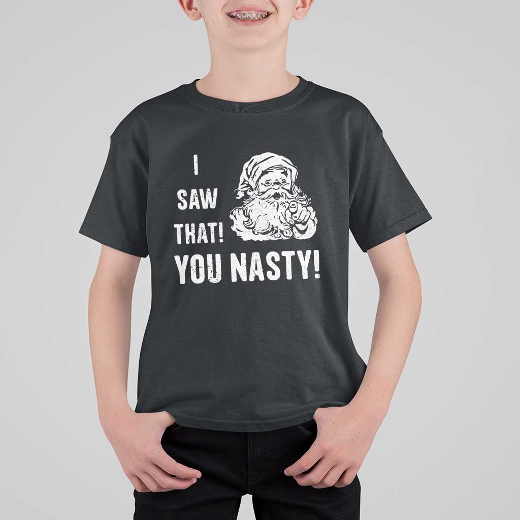 Funny Christmas Santa T Shirt For Kid I Saw That You Nasty Xmas Naughty Kids - Wonder Print Shop