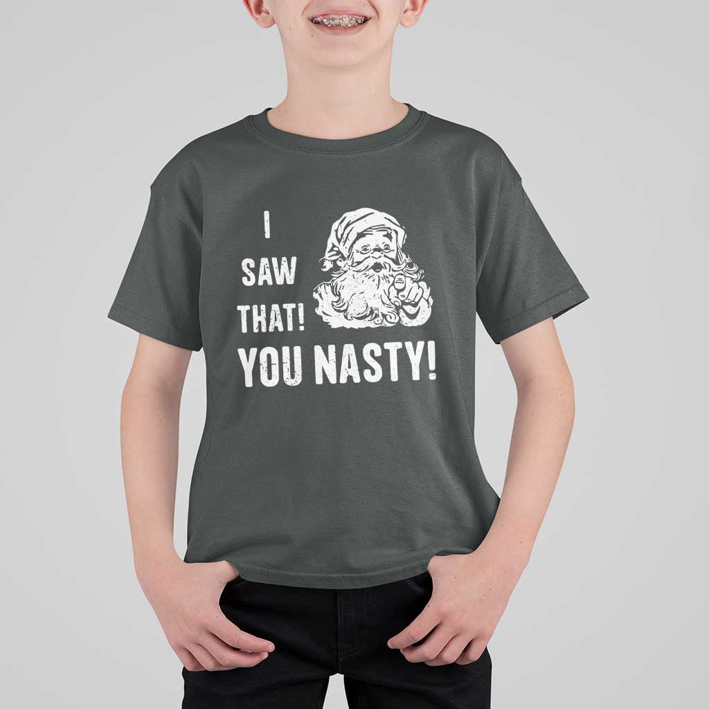 Funny Christmas Santa T Shirt For Kid I Saw That You Nasty Xmas Naughty Kids - Wonder Print Shop