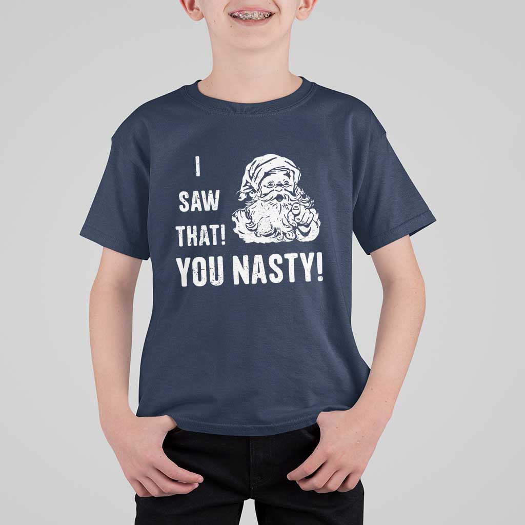 Funny Christmas Santa T Shirt For Kid I Saw That You Nasty Xmas Naughty Kids - Wonder Print Shop