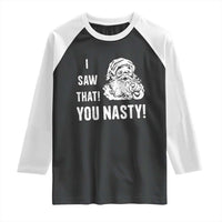 Funny Christmas Santa Raglan Shirt I Saw That You Nasty Xmas Naughty Kids - Wonder Print Shop
