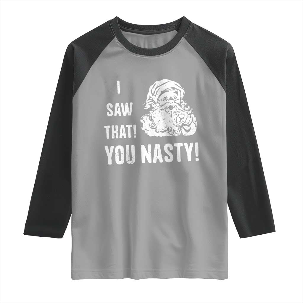 Funny Christmas Santa Raglan Shirt I Saw That You Nasty Xmas Naughty Kids - Wonder Print Shop