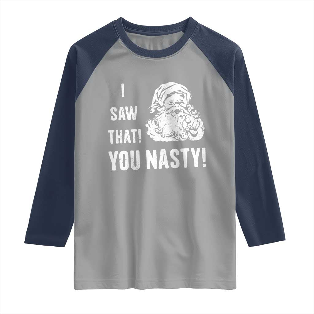 Funny Christmas Santa Raglan Shirt I Saw That You Nasty Xmas Naughty Kids - Wonder Print Shop