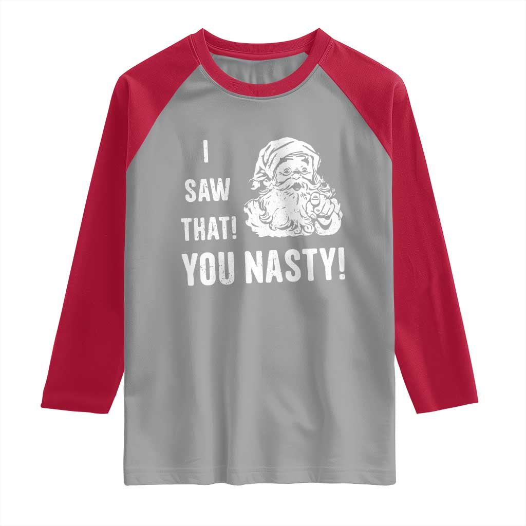 Funny Christmas Santa Raglan Shirt I Saw That You Nasty Xmas Naughty Kids - Wonder Print Shop
