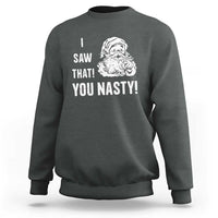 Funny Christmas Santa Sweatshirt I Saw That You Nasty Xmas Naughty Kids - Wonder Print Shop