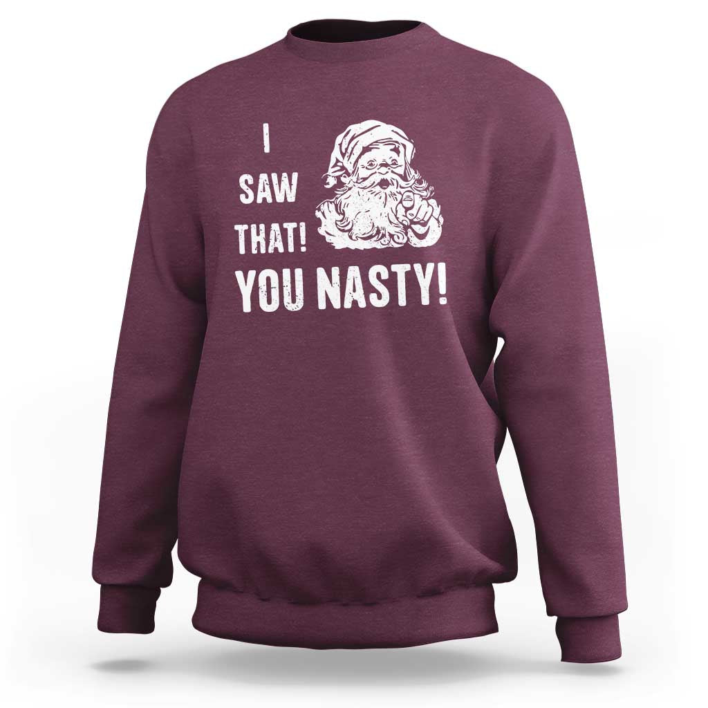 Funny Christmas Santa Sweatshirt I Saw That You Nasty Xmas Naughty Kids - Wonder Print Shop