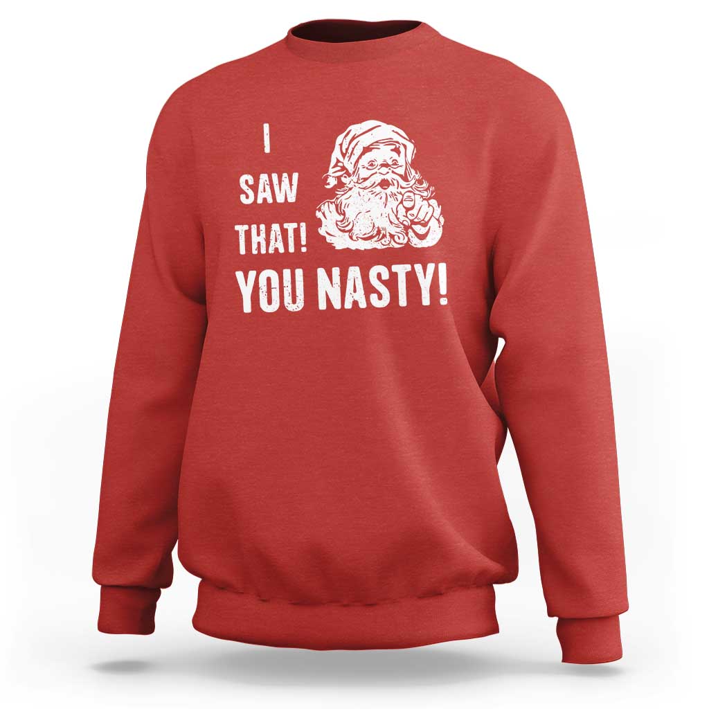 Funny Christmas Santa Sweatshirt I Saw That You Nasty Xmas Naughty Kids - Wonder Print Shop