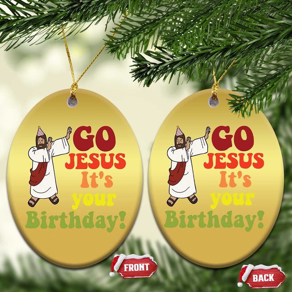 Funny Christian Xmas Christmas Ornament Go Jesus It's Your Birthday - Wonder Print Shop