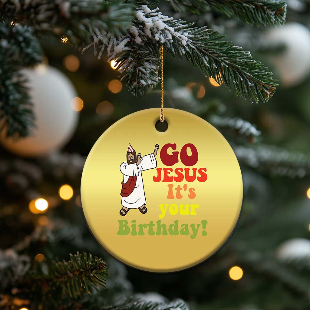 Funny Christian Xmas Christmas Ornament Go Jesus It's Your Birthday - Wonder Print Shop