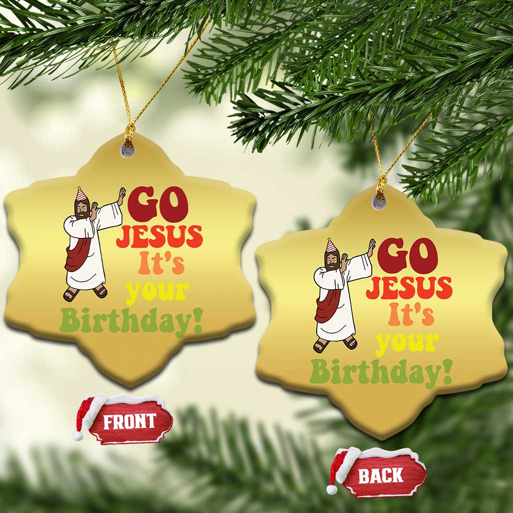Funny Christian Xmas Christmas Ornament Go Jesus It's Your Birthday - Wonder Print Shop