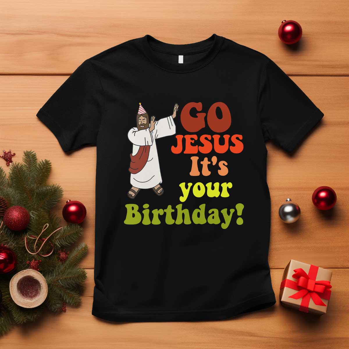 Funny Christian Christmas T Shirt Go Jesus It's Your Birthday - Wonder Print Shop
