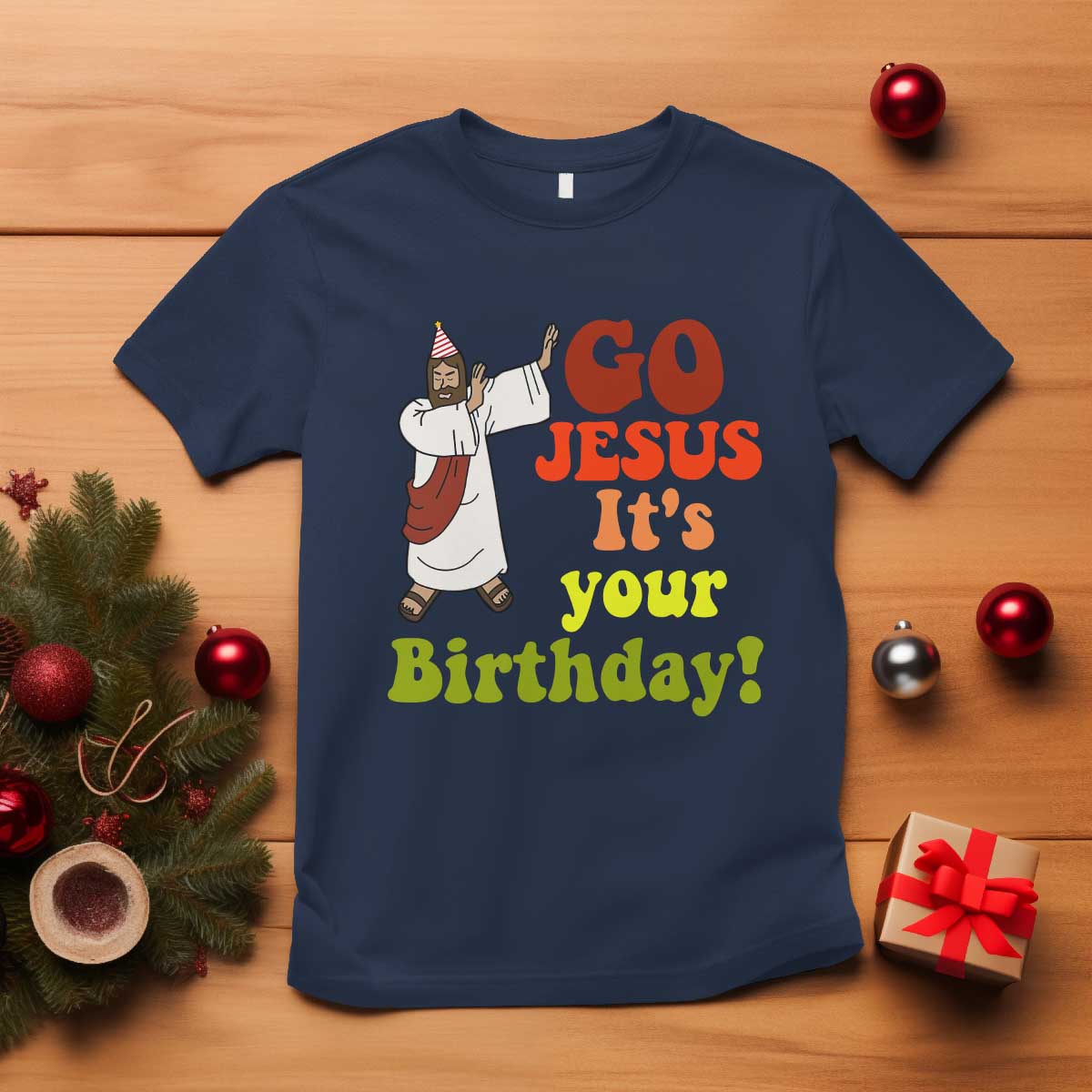 Funny Christian Christmas T Shirt Go Jesus It's Your Birthday - Wonder Print Shop