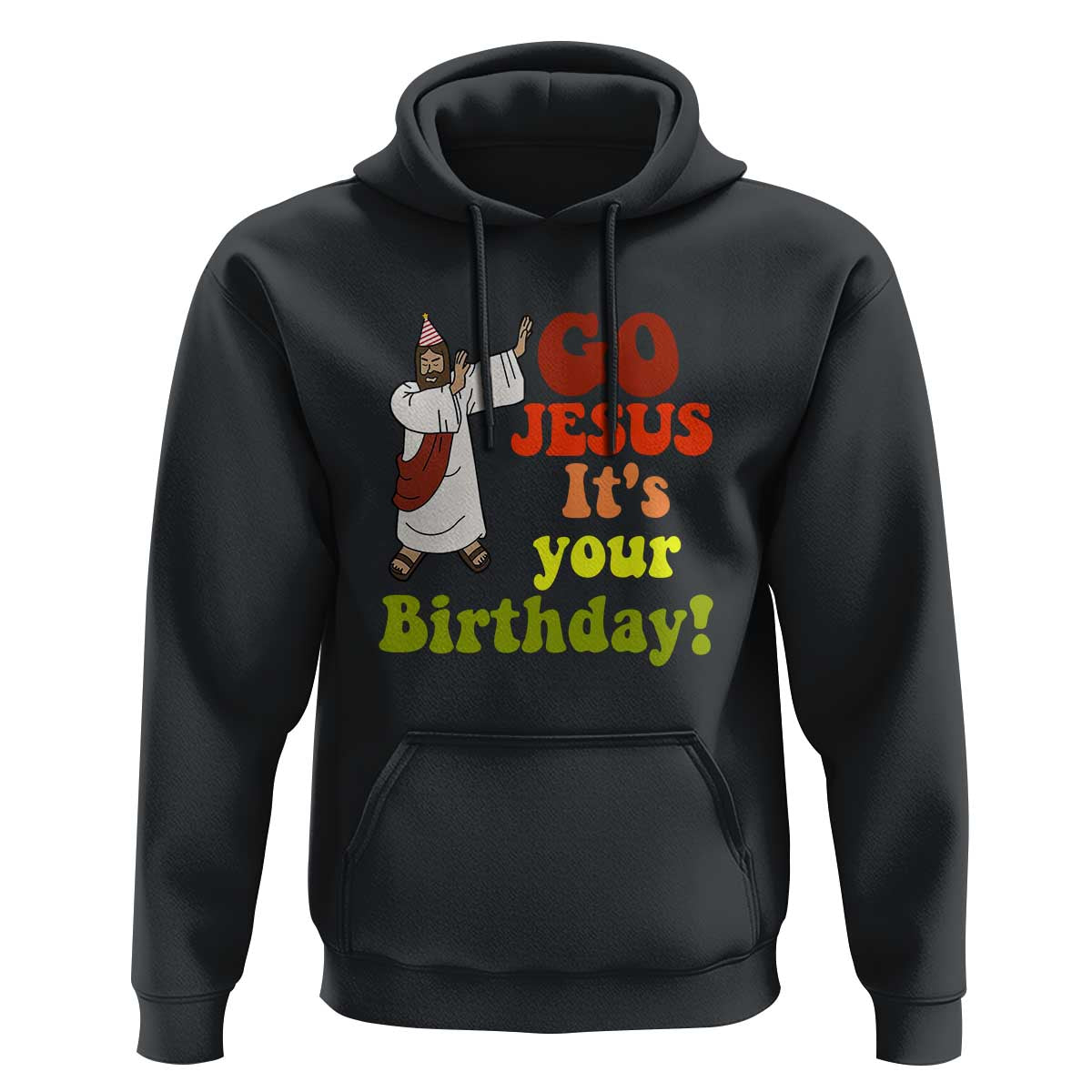 Funny Christian Christmas Hoodie Go Jesus It's Your Birthday