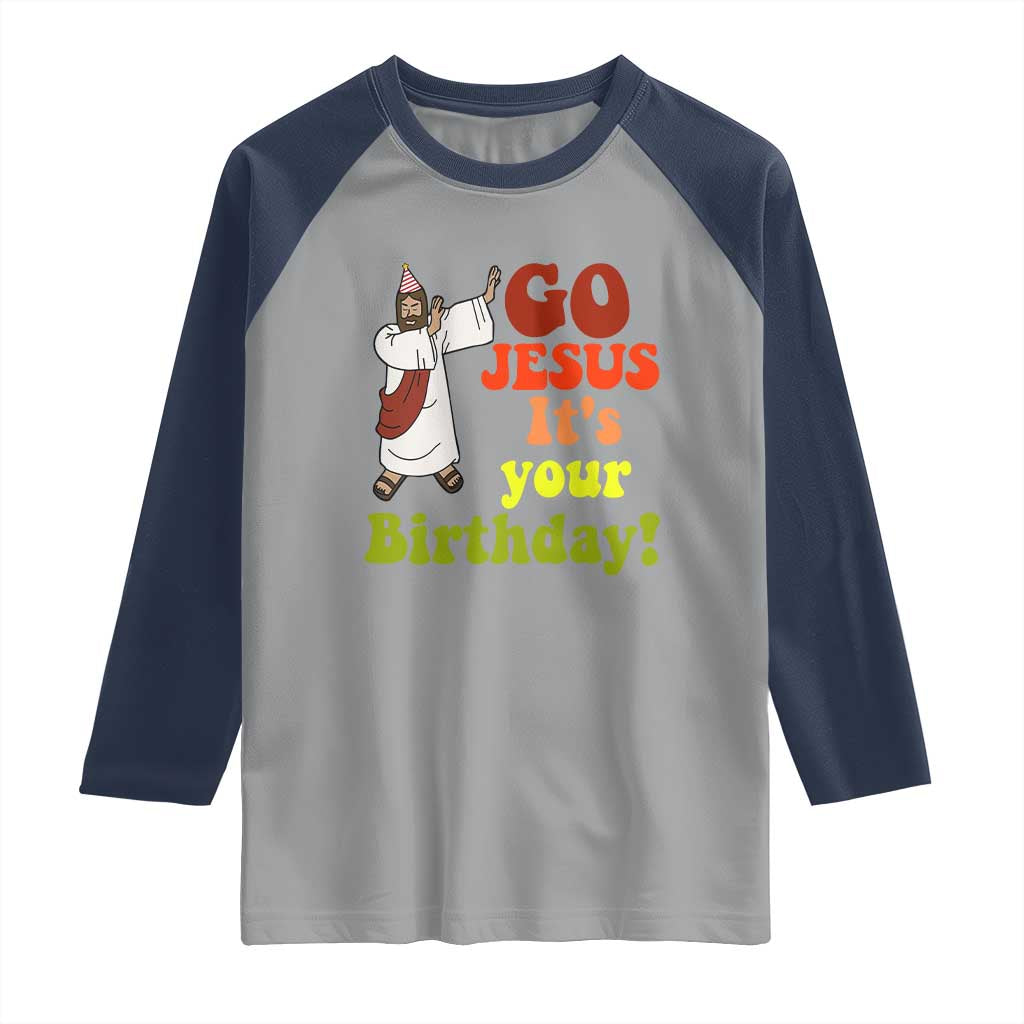 Funny Christian Christmas Raglan Shirt Go Jesus It's Your Birthday - Wonder Print Shop
