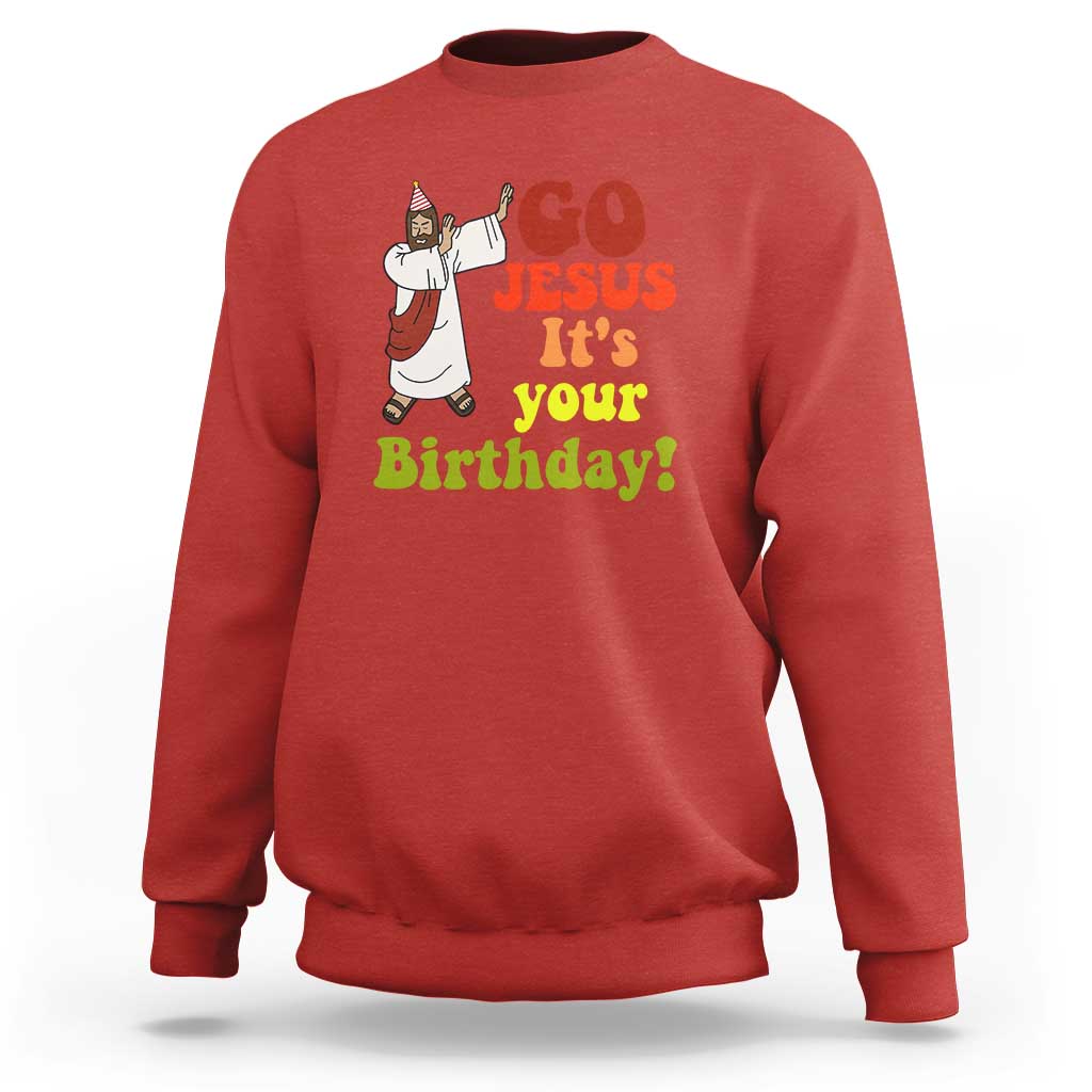 Funny Christian Christmas Sweatshirt Go Jesus It's Your Birthday - Wonder Print Shop