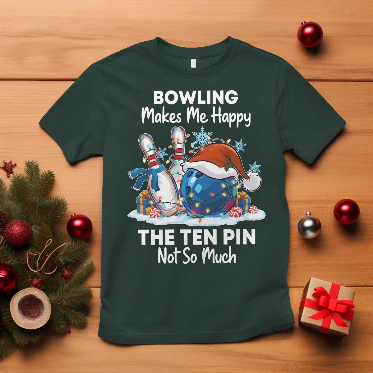 Funny Christmas Bowling T Shirt Bowling Makes Me Happy The Ten Pin Not So Much - Wonder Print Shop