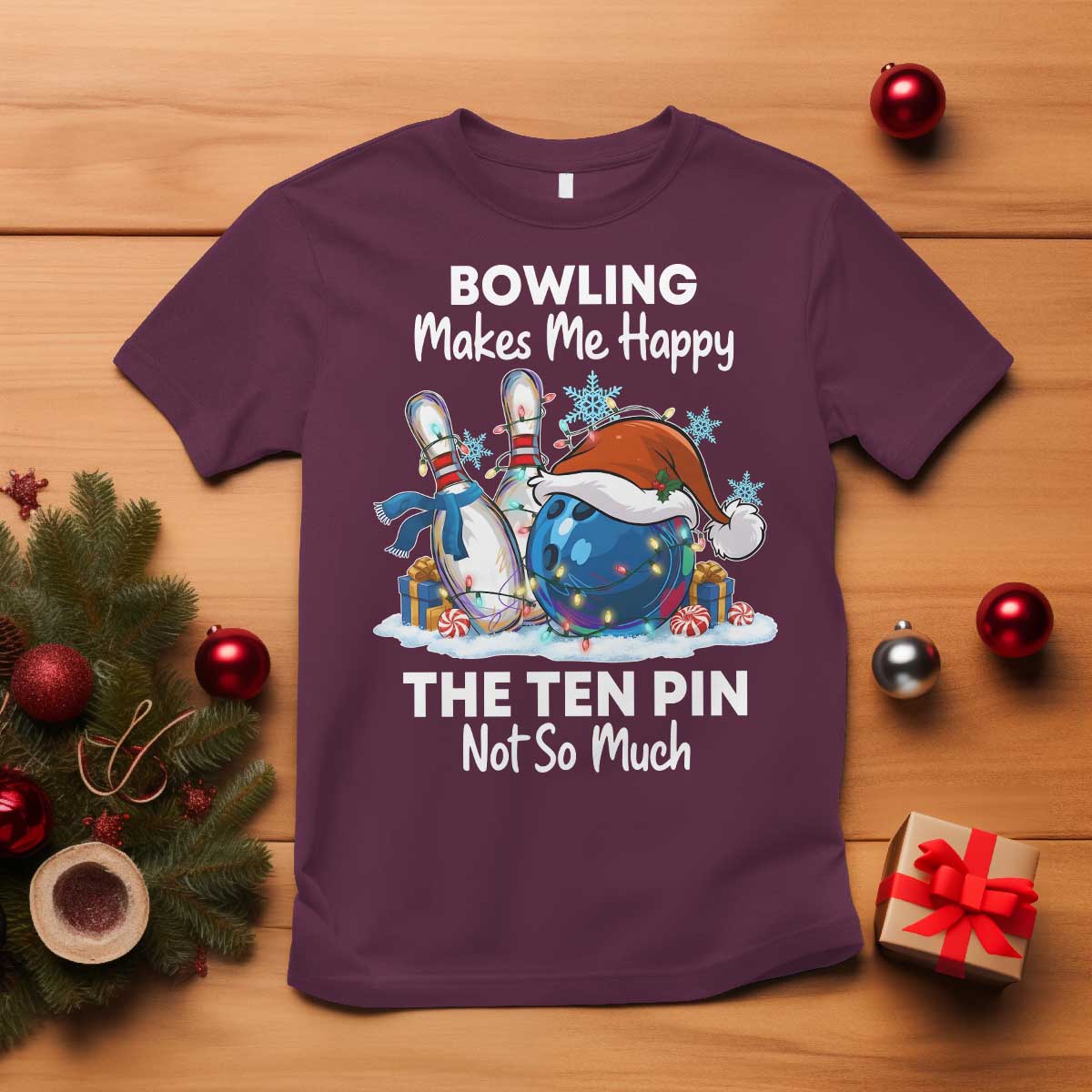 Funny Christmas Bowling T Shirt Bowling Makes Me Happy The Ten Pin Not So Much - Wonder Print Shop