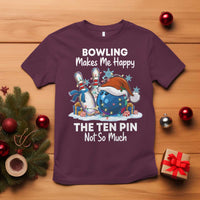 Funny Christmas Bowling T Shirt Bowling Makes Me Happy The Ten Pin Not So Much - Wonder Print Shop