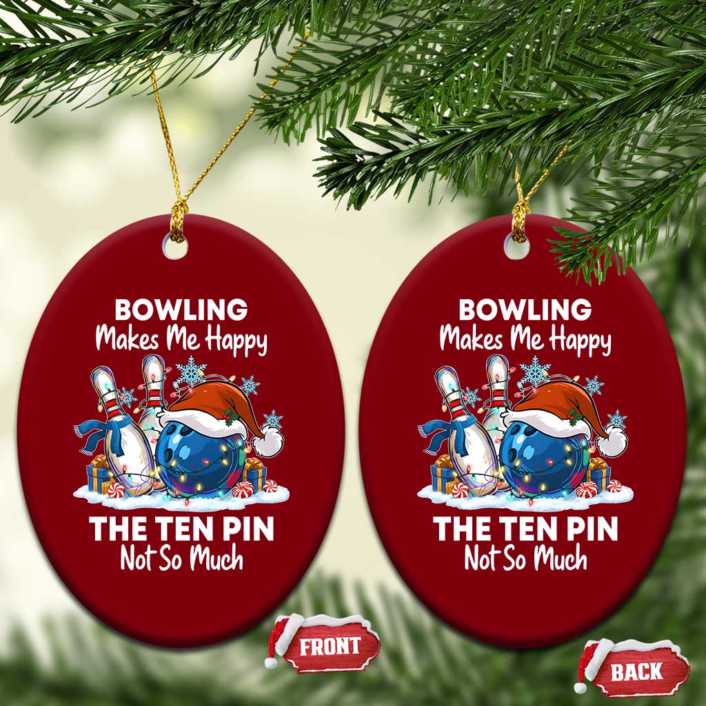 Funny Christmas Bowling Ceramic Ornament Bowling Makes Me Happy The Ten Pin Not So Much - Wonder Print Shop