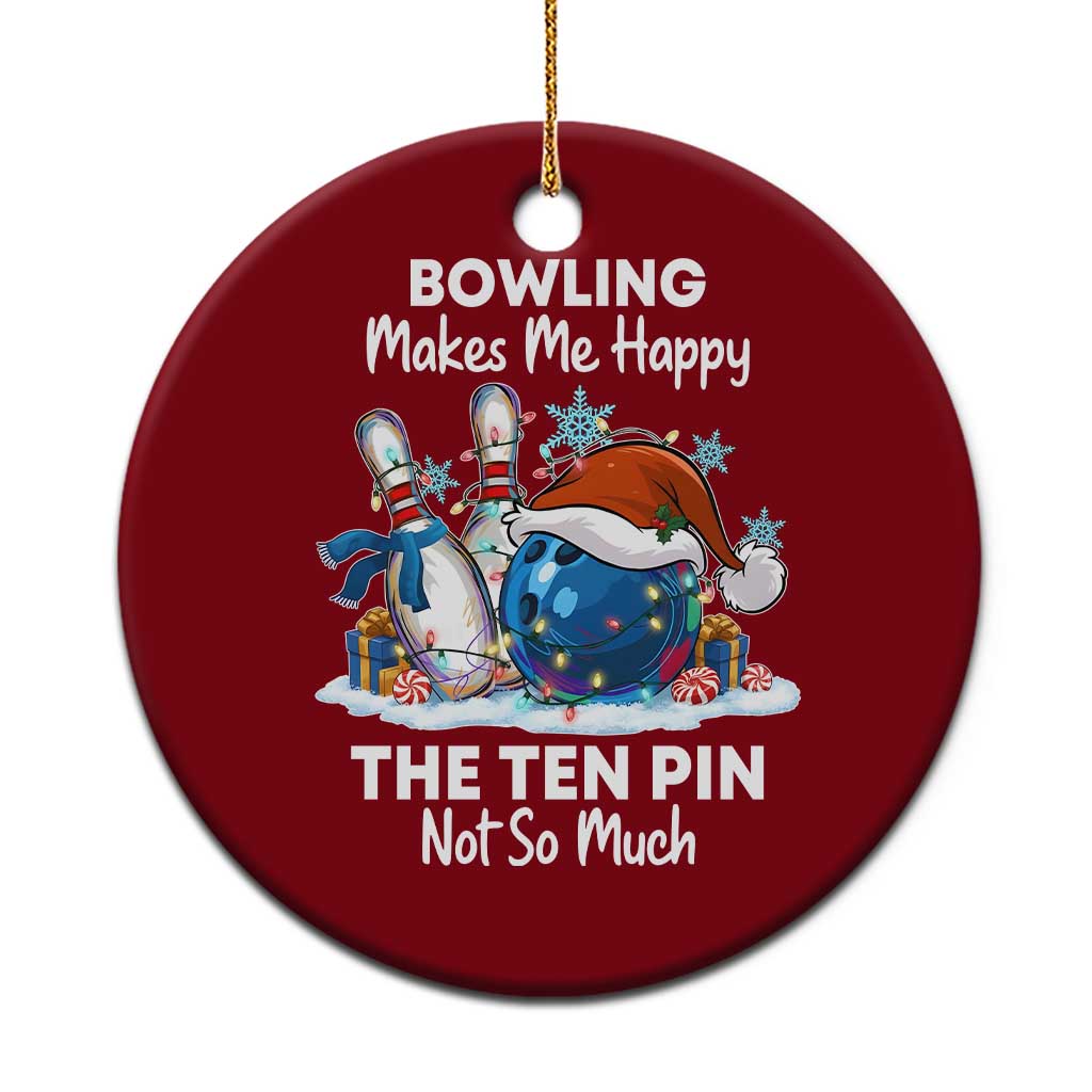 Funny Christmas Bowling Ceramic Ornament Bowling Makes Me Happy The Ten Pin Not So Much - Wonder Print Shop