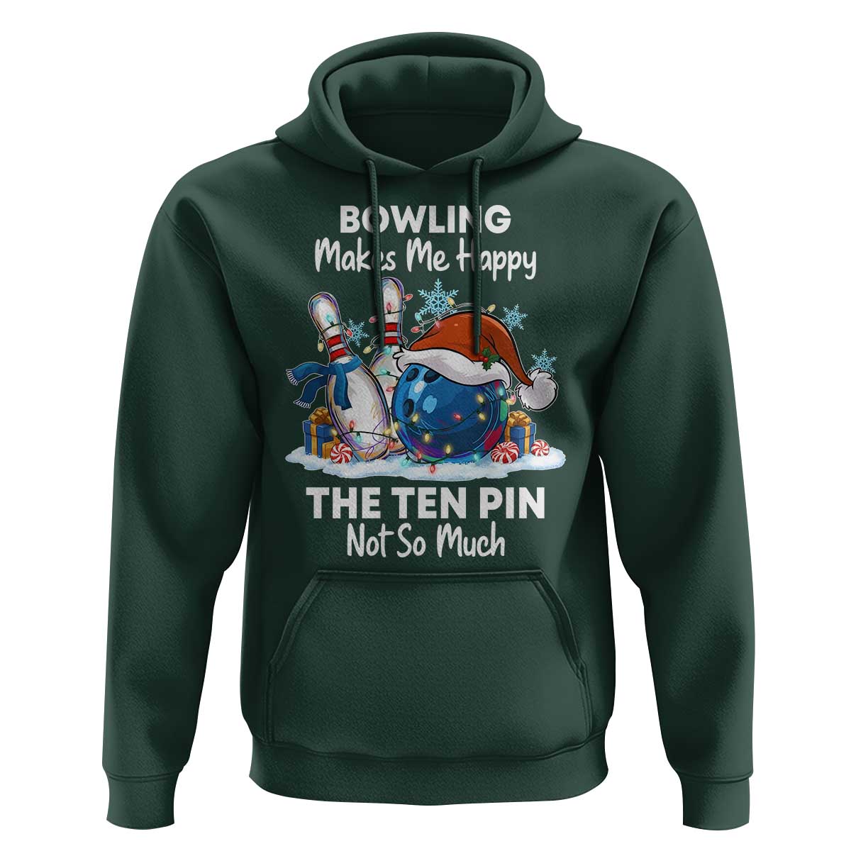 Funny Christmas Bowling Hoodie Bowling Makes Me Happy The Ten Pin Not So Much - Wonder Print Shop