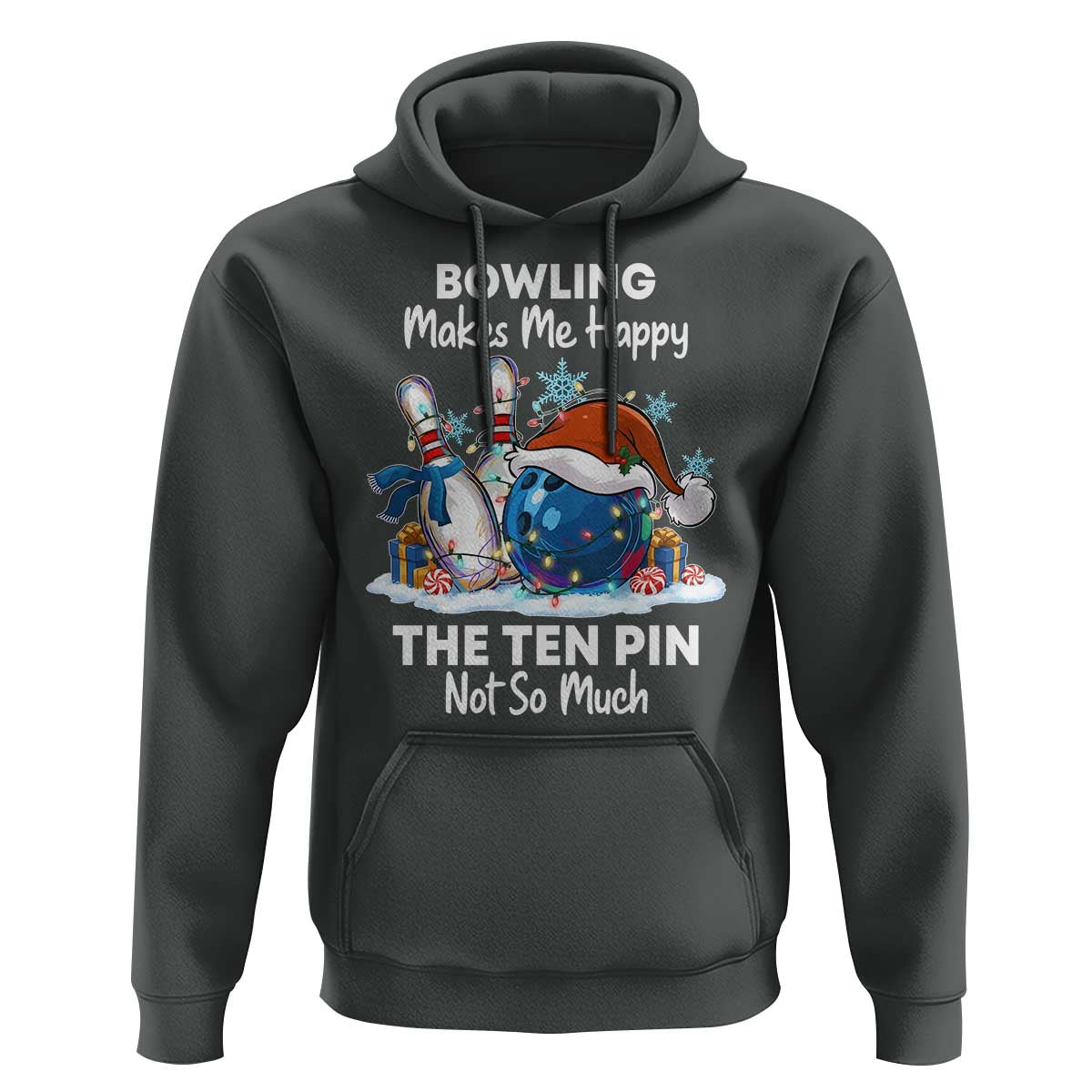 Funny Christmas Bowling Hoodie Bowling Makes Me Happy The Ten Pin Not So Much - Wonder Print Shop
