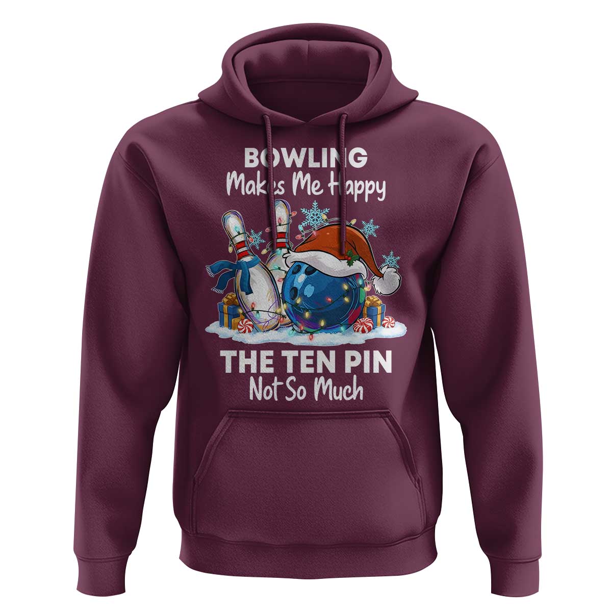 Funny Christmas Bowling Hoodie Bowling Makes Me Happy The Ten Pin Not So Much - Wonder Print Shop