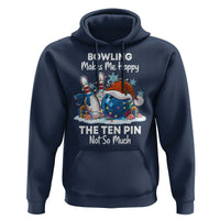Funny Christmas Bowling Hoodie Bowling Makes Me Happy The Ten Pin Not So Much - Wonder Print Shop