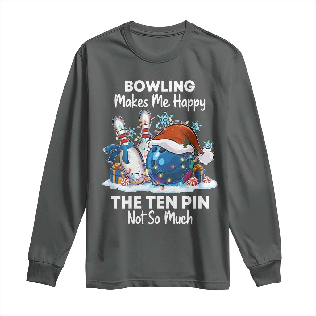 Funny Christmas Bowling Long Sleeve Shirt Bowling Makes Me Happy The Ten Pin Not So Much - Wonder Print Shop