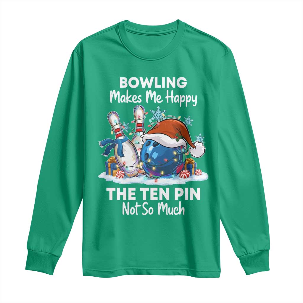 Funny Christmas Bowling Long Sleeve Shirt Bowling Makes Me Happy The Ten Pin Not So Much - Wonder Print Shop
