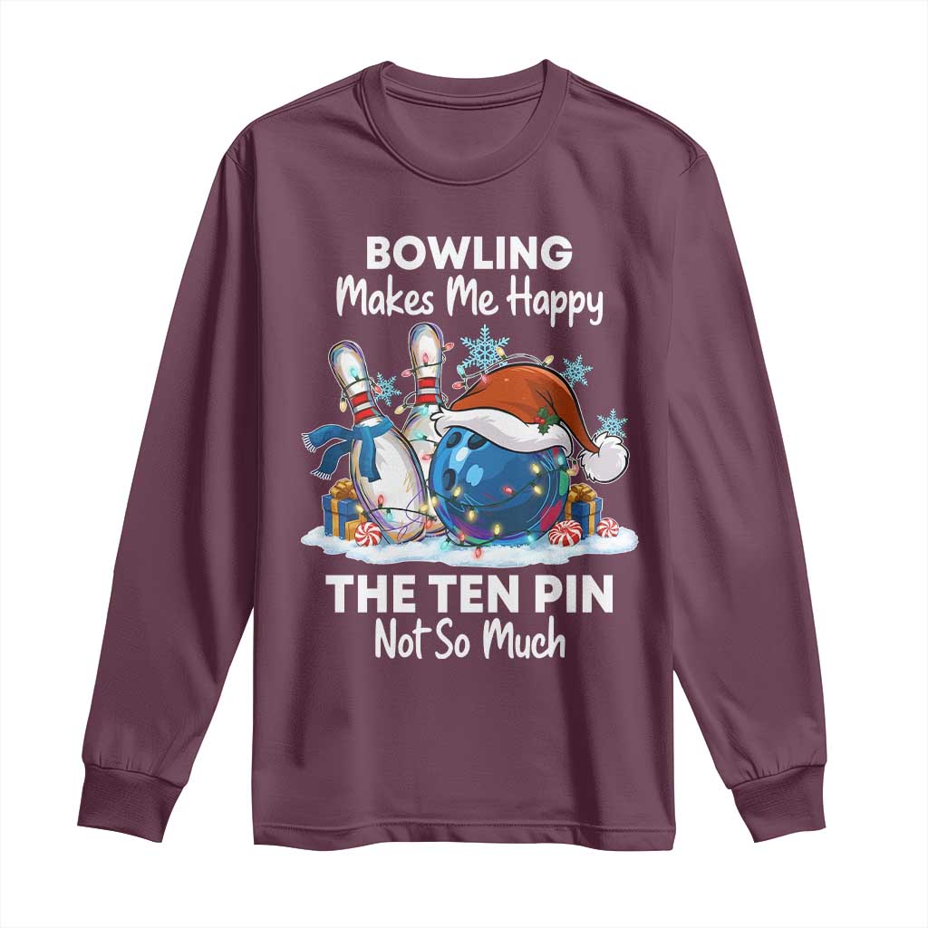 Funny Christmas Bowling Long Sleeve Shirt Bowling Makes Me Happy The Ten Pin Not So Much - Wonder Print Shop