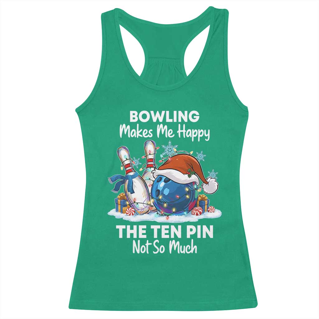 Funny Christmas Bowling Racerback Tank Top Bowling Makes Me Happy The Ten Pin Not So Much - Wonder Print Shop