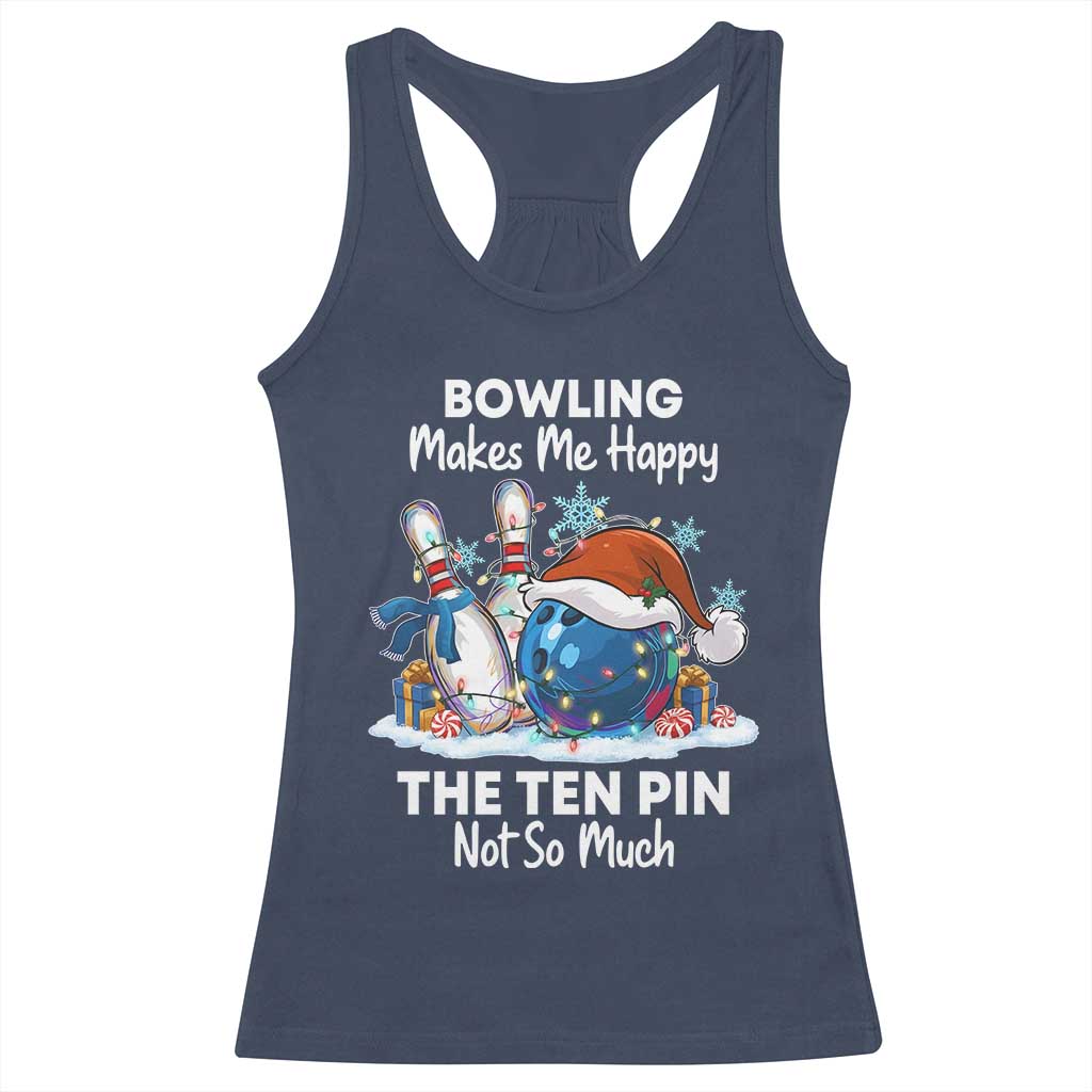Funny Christmas Bowling Racerback Tank Top Bowling Makes Me Happy The Ten Pin Not So Much - Wonder Print Shop