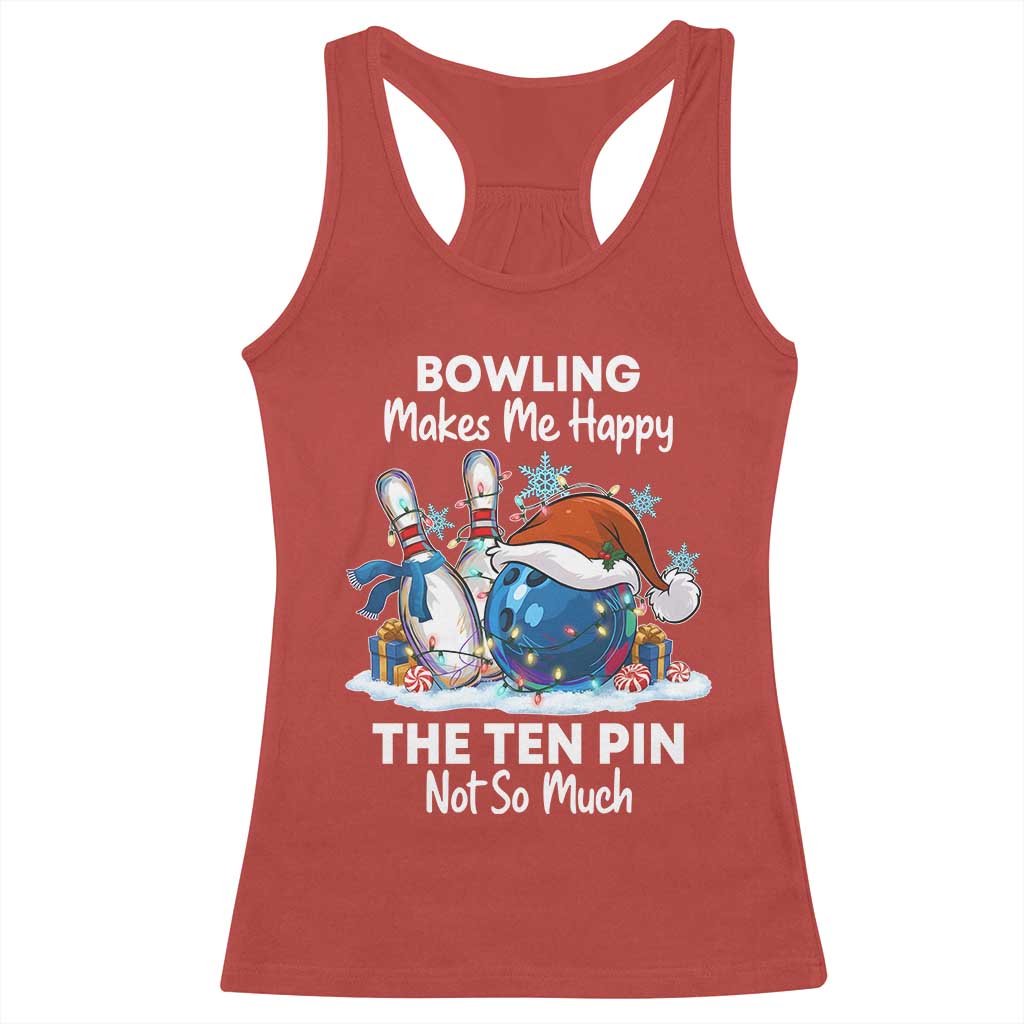 Funny Christmas Bowling Racerback Tank Top Bowling Makes Me Happy The Ten Pin Not So Much - Wonder Print Shop