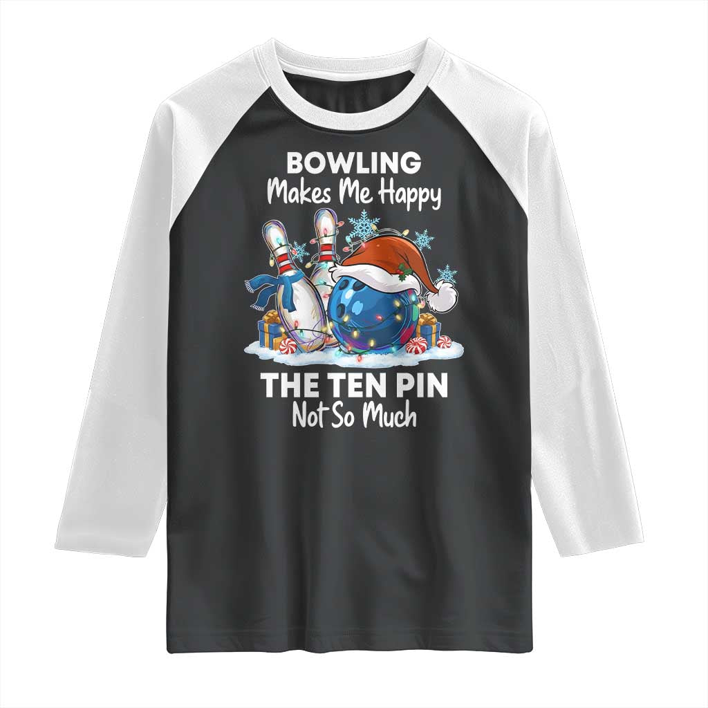 Funny Christmas Bowling Raglan Shirt Bowling Makes Me Happy The Ten Pin Not So Much - Wonder Print Shop
