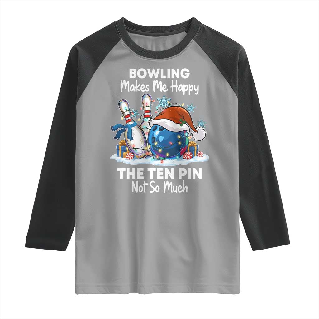 Funny Christmas Bowling Raglan Shirt Bowling Makes Me Happy The Ten Pin Not So Much - Wonder Print Shop