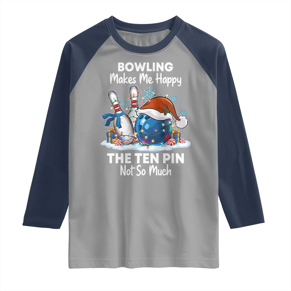 Funny Christmas Bowling Raglan Shirt Bowling Makes Me Happy The Ten Pin Not So Much - Wonder Print Shop