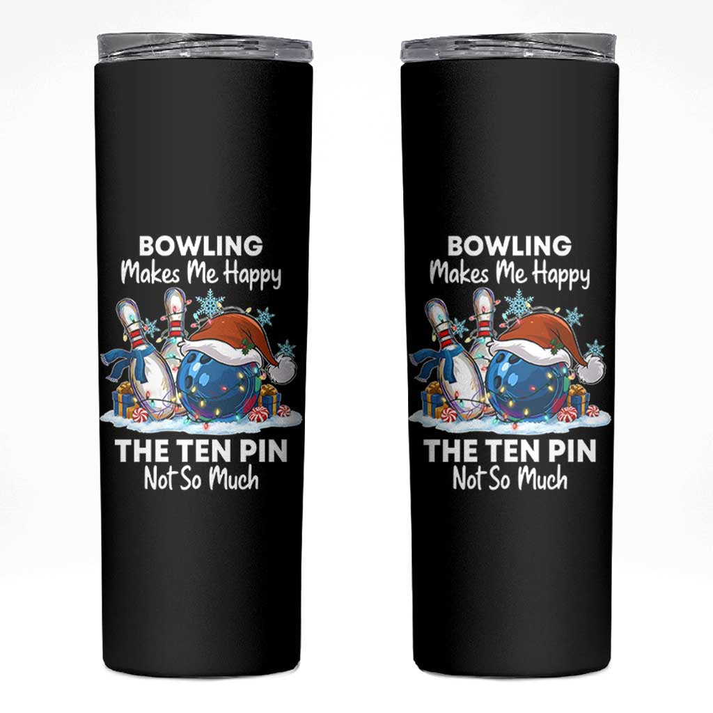Funny Christmas Bowling Skinny Tumbler Bowling Makes Me Happy The Ten Pin Not So Much - Wonder Print Shop
