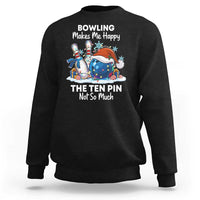 Funny Christmas Bowling Sweatshirt Bowling Makes Me Happy The Ten Pin Not So Much - Wonder Print Shop