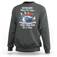 Funny Christmas Bowling Sweatshirt Bowling Makes Me Happy The Ten Pin Not So Much - Wonder Print Shop