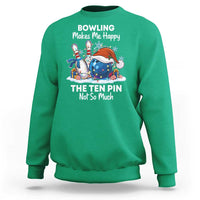 Funny Christmas Bowling Sweatshirt Bowling Makes Me Happy The Ten Pin Not So Much - Wonder Print Shop