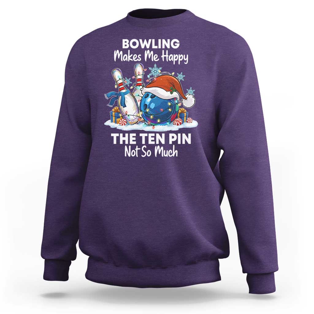 Funny Christmas Bowling Sweatshirt Bowling Makes Me Happy The Ten Pin Not So Much - Wonder Print Shop