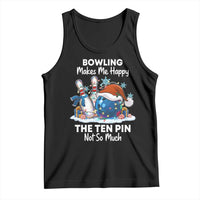 Funny Christmas Bowling Tank Top Bowling Makes Me Happy The Ten Pin Not So Much - Wonder Print Shop